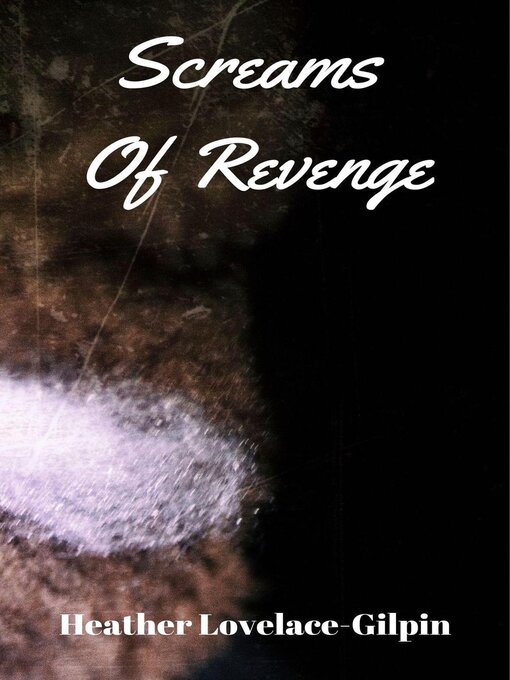 Title details for Screams of Revenge by Heather Lovelace-Gilpin - Available